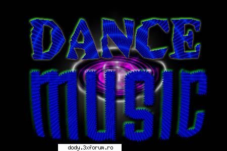 Dance - Aici vorbim despre Dance. :D - About Music